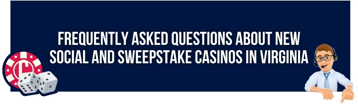 Frequently Asked Questions about New Social and Sweepstake Casinos in Virginia