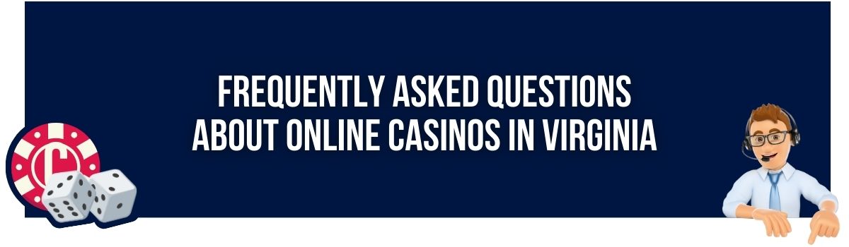 Frequently Asked Questions about Online Casinos in Virginia