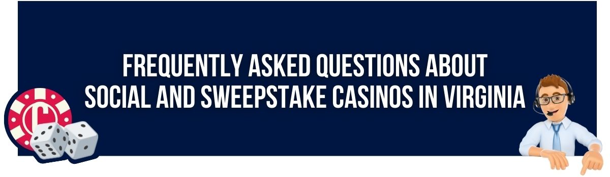 Frequently Asked Questions about Social and Sweepstake Casinos in Virginia