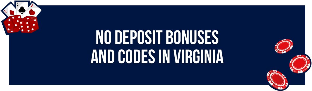 No Deposit bonuses and Codes in Virginia
